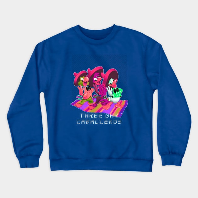 Three Gay Caballeros Crewneck Sweatshirt by Amores Patos 